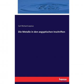 Die Metalle in den aegyptischen Inschriften