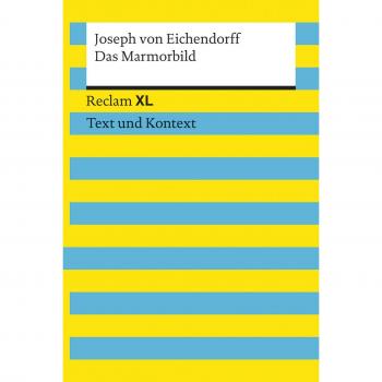 Das Marmorbild: Reclam XL - Text und Kontext - von Eichendorff, Joseph