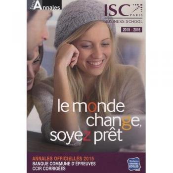 Annales de la banque d'épreuves communes CCIR : Sujets et corrigés - ISC Paris