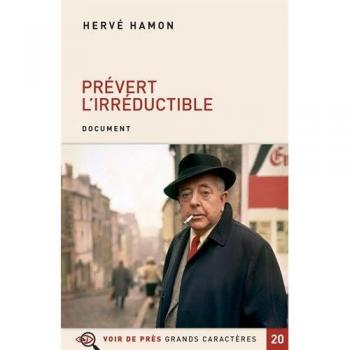 Prévert L'irréductible - Tentative D'un Portrait