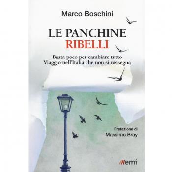 Le panchine ribelli. Basta poco per cambiare tutto. Viaggio nell'Italia che non si rassegna
