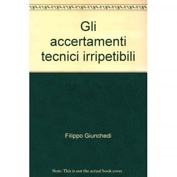 Gli accertamenti tecnici irripetibili