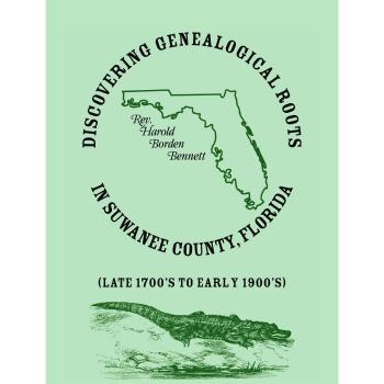 Discovering Genealogical Roots in Suwanee County, Florida (Late 1700's to Early 1900's)