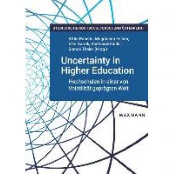 Uncertainty in Higher Education: Hochschulen in einer von Volatilität geprägten Welt