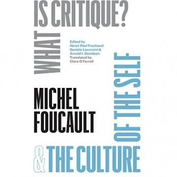Michel Foucault What Is Critique? and The Culture of the Self