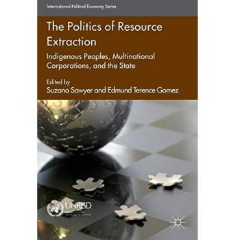 The Politics of Resource Extraction : Indigenous Peoples, Multinational Corporations and the State