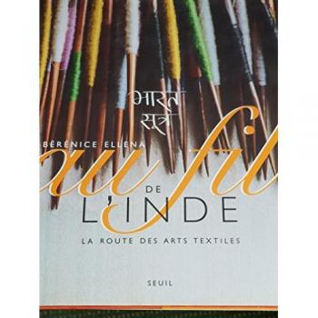 Au Fil De L'inde - La Route Des Arts Textiles