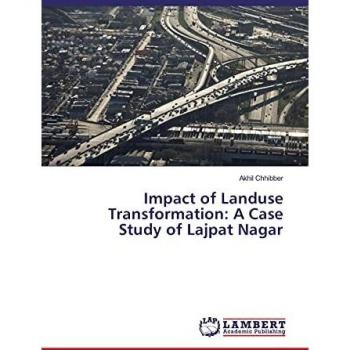 Impact of Landuse Transformation: A Case Study of Lajpat Nagar