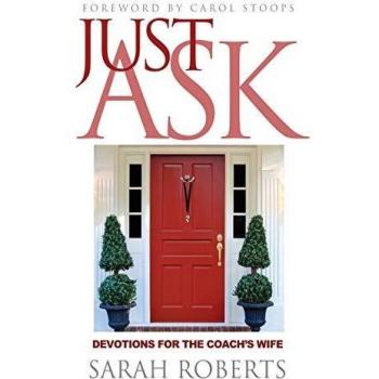 Just Ask: Devotions for The Coach's Wife: Devotions for the Coach's Wife