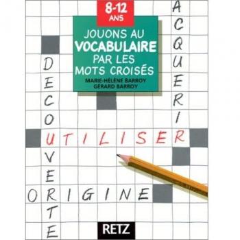 Gérard Barroy Jouons Au Vocabulaire Par Les Mots Croisés