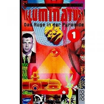 Robert Shea Illuminatus 01. Das Auge In Der Pyramide.