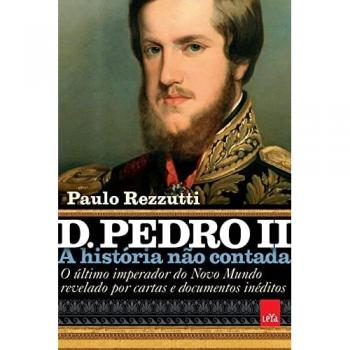 Rezzutti, Paulo: D. Pedro II ¿ A história não contada