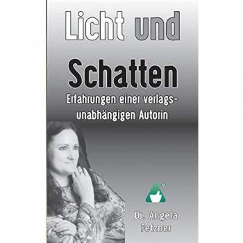 Licht und Schatten - Erfahrungen einer verlagsunabhängigen Autorin