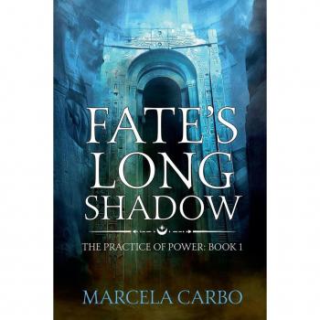 Fate's Long Shadow: The Practice of Power Book One