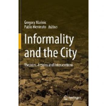 Informality and the City: Theories, Actions and Interventions