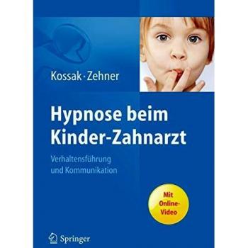 Hypnose beim Kinder-Zahnarzt: Verhaltensführung und Kommunikation. Mit Online-Video