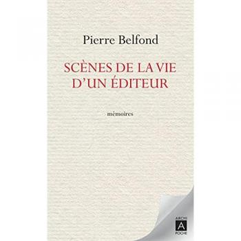 Scènes de la vie d'un éditeur : mémoires Pierre Belfond Archipoche