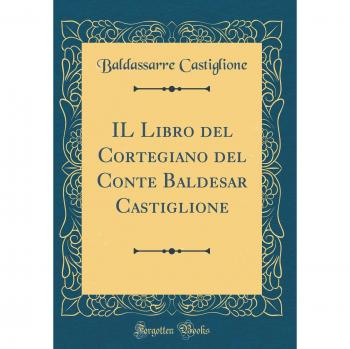 IL Libro del Cortegiano del Conte Baldesar Castiglione
