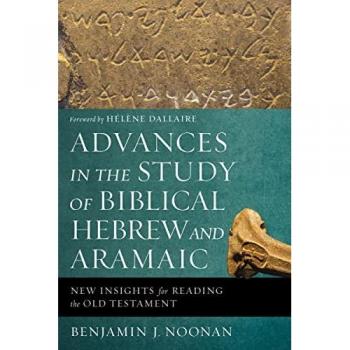 Benjamin J. Noonan Advances in the Study of Biblical Hebrew and Aramaic