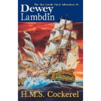 H.M.S. Cockerel, by Dewey Lambdin