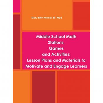 Middle School Math Stations, Games and Activities:Lesson Plans and Materials to Motivate and Engage Learners