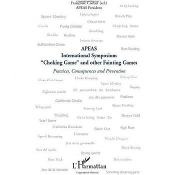 Choking Game and other Fainting Games: Practices, Consequences And Prevention - Apeas International Symposium