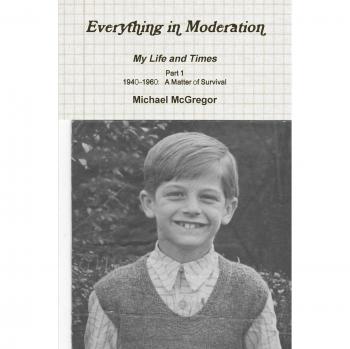 Everything in Moderation My Life and Times - Part 1 1940-1960: A Matter of Survival
