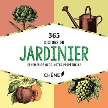 365 dictons du jardinier: Ephéméride bloc-notes perpétuelle