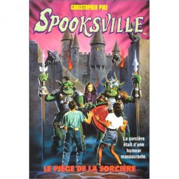 Christopher Pike Spooksville, Tome 6 : Le Piège De La Sorcière