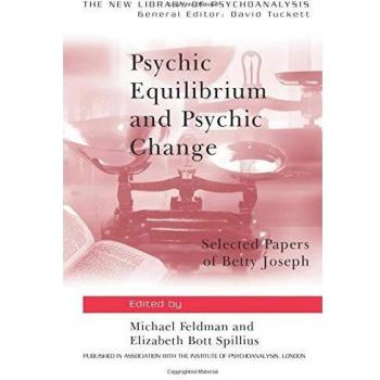 Psychic Equilibrium and Psychic Change : Selected Papers of Betty Joseph