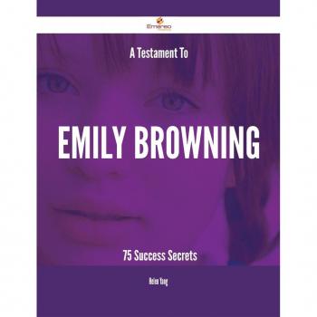 Vitalsource Technologies, Inc. A Testament To Emily Browning - 75 Success Secrets
