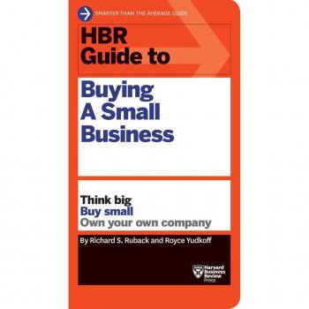 Vitalsource Technologies, Inc. HBR Guide to Buying a Small Business: Think Big, Buy Small, Own Your Own Company
