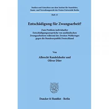 Entschädigung für Zwangsarbeit? Zum Problem individueller Entschädigungsansprüche von ausländischen Zwangsarbeitern während des Zweiten Weltkrieges ... der Freien Universität Berlin; SSV 15)
