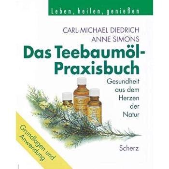 Das Teebaumöl-Praxisbuch. Gesundheit aus dem Herzen der Natur | Carl-Michael Diedrich | Buch