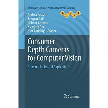 Consumer Depth Cameras for Computer Vision: Research Topics and Applications (Advances in Computer Vision and Pattern Recognition)