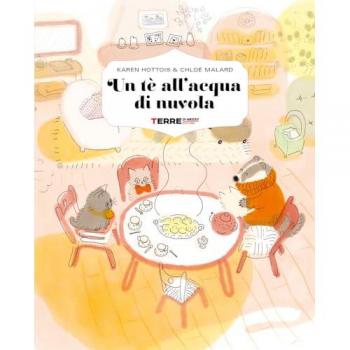 TERRE DI MEZZO - Karen Hottois, Chloé Malard - Un Tè All'acqua Di Nuvola. Ediz. A Colori