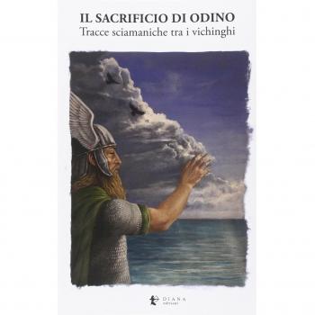 Il sacrificio di Odino. Tracce sciamaniche tra i vichinghi