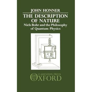 The Description of Nature: Niels Bohr and the Philosophy of Quantum Physics