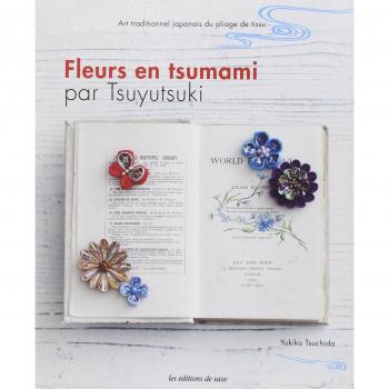Fleurs en tsumami par Tsuyutsuki : Art traditionnel japonais du pliage de tissu