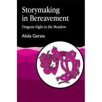 Storymaking in Bereavement: Dragons Fight in the Meadow