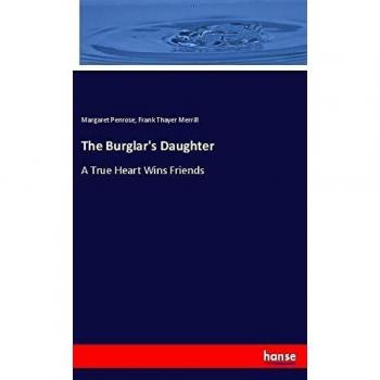 The Burglar's Daughter: A True Heart Wins Friends