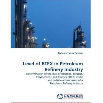 Level of BTEX in Petroleum Refinery Industry: Determination of the level of Benzene, Toluene, Ethylbenzene and Xylenes (BTEX) inside and outside environment of a Petroleum Refinery Industry