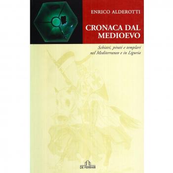 Cronaca dal Medioevo. Schiavi, pirati e Templari nel Mediterraneo...