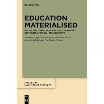 Education Materialised : Reconstructing Teaching and Learning Contexts through Manuscripts