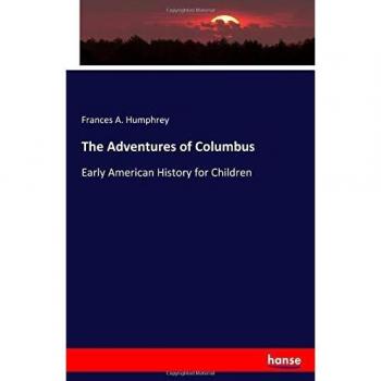 The Adventures of Columbus: Early American History for Children