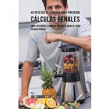 43 recetas de comidas para prevenir cálculos renales