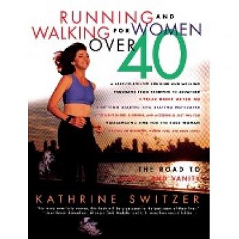 Runnning and Walking for Women Over 40: The Road to Sanity and Vanity
