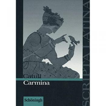 Catull, Gaius Valerius Scripta Latina: Catull: Carmina: Textausgabe