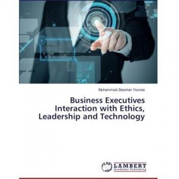 Business Executives Interaction with Ethics Leadership and Technology