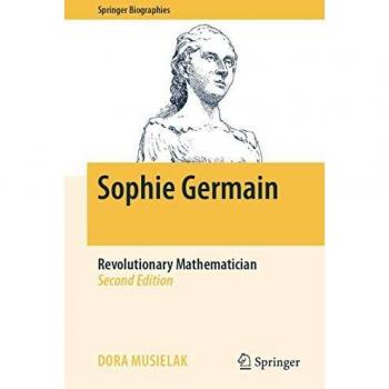 Sophie Germain: Revolutionary Mathematician (Springer Biographies)